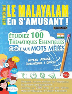 Apprendre Le Malayalam En s'Amusant - Niveau Avanc: Intermdiaire  Difficile - tudiez 100 Thmatiques Essentielles Grce Aux Mots Mls - Vol.1