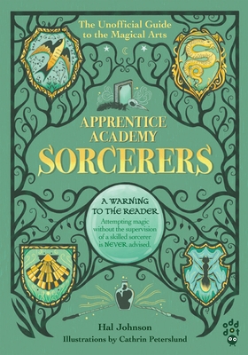 Apprentice Academy: Sorcerers: The Unofficial Guide to the Magical Arts - Johnson, Hal