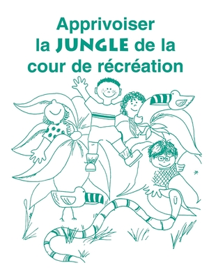 Apprivoiser La Jungle de La Cour de Recreation - Gray, Carol, Bvms