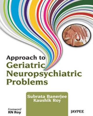 Approach to Geriatric Neuropsychiatric Problems - Banerjee, Subrata