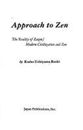 Approach to Zen: The Reality of Zazen/Modern Civilization and Zen - Uchiyama, Kosho
