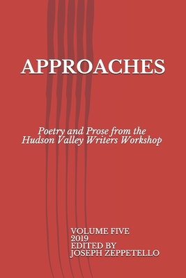 Approaches: Poetry and Prose from the Hudson Valley Writers Workshop - Daley, J P, and Parkhill, Shane Shane, and Zeppetello, Joseph (Editor)