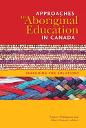 Approaches to Aboriginal Education in Canada: Searching for Solutions