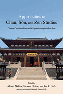 Approaches to Chan, S n, and Zen Studies: Chinese Chan Buddhism and Its Spread Throughout East Asia