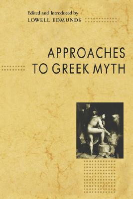 Approaches to Greek Myth - Edmunds Publications, and Edmunds, Lowell (Editor)