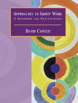 Approaches to Group Work: A Handbook for Practitioners - Romney, Marshall B, and Capuzzi, David