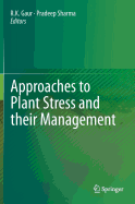 Approaches to Plant Stress and their Management - Gaur, R.K. (Editor), and Sharma, Pradeep (Editor)