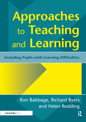 Approaches to Teaching and Learning: Including Pupils with Learnin Diffculties - Babbage, Ron