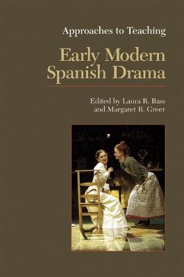 Approaches to Teaching Early Modern Spanish Drama - Association, Modern Language