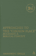 Approaches to the "Chosen Place": Accessing a Biblical Concept