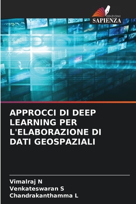 Approcci Di Deep Learning Per l'Elaborazione Di Dati Geospaziali - N, Vimalraj, and S, Venkateswaran, and L, Chandrakanthamma