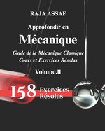 Approfondir en Mcanique (Volume-II): Guide de la Mcanique Classique/Cours et Exercices Rsolus