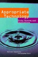Appropriate Technology: Tools, Choices and Implications - Hazeltine, Barrett, and Wanhammar, Lars, and Bull, Chris