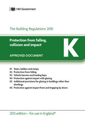 Approved Document K: Protection from falling, collision and impact (2013 edition - for use in England) - HM Government