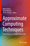 Approximate Computing Techniques: From Component- to Application-Level