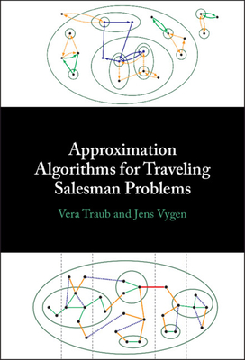 Approximation Algorithms for Traveling Salesman Problems - Traub, Vera, and Vygen, Jens