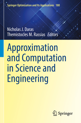 Approximation and Computation in Science and Engineering - Daras, Nicholas J. (Editor), and Rassias, Themistocles M. (Editor)