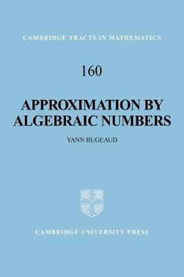 Approximation by Algebraic Numbers - Bugeaud, Yann