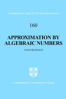 Approximation by Algebraic Numbers - Bugeaud, Yann