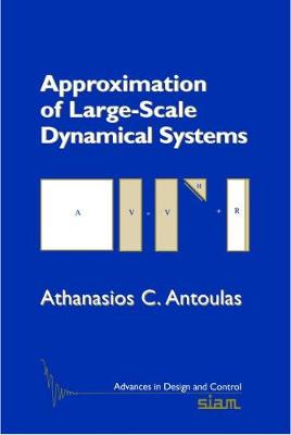 Approximation of Large-Scale Dynamical Systems - Antoulas, Athanasios C