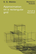 Approximation on a Rectangular Grid: With Application to Finite Element Methods and Other Problems