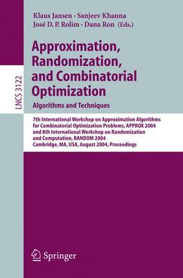 Approximation, Randomization and Combinatorial Optimization. Algorithms and Techniques: 7th International Workshop on Approximation Algorithms for Combinatorial Optimization Problems, Approx 2004 and 8th International Workshop on Randomization and... - Jansen, Klaus (Editor), and Khanna, Sanjeev (Editor), and Rolim, Jos D P (Editor)