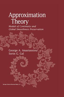 Approximation Theory: Moduli of Continuity and Global Smoothness Preservation - Anastassiou, George A, and Gal, Sorin G