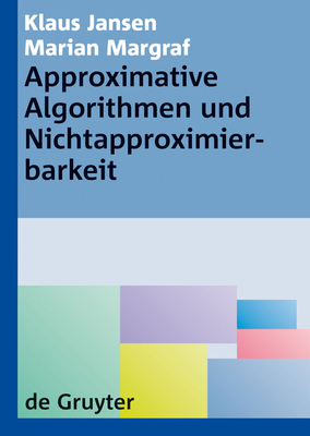 Approximative Algorithmen Und Nichtapproximierbarkeit - Jansen, Klaus, and Margraf, Marian