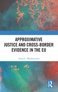 Approximative Justice and Cross-Border Evidence in the EU