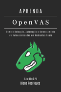APRENDA OpenVAS: Domine Deteco, Automao e Gerenciamento de Vulnerabilidades em Ambientes Reais