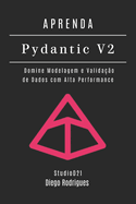Aprenda Pydantic V2: Domine Modelagem e Validao de Dados com Alta Performance
