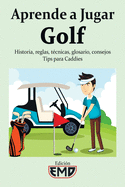 Aprende a jugar Golf: Historia, reglas, t?cnicas, glosario, consejos - Tips para Caddies