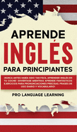 Aprende Ingls Para Principiantes: Nunca Antes Haba Sido Tan Fcil Aprender Ingls en tu Coche! Divirtase Mientras Aprende Fantsticos Ejercicios Para Pronunciaciones Precisas, Frases de uso Diario y Vocabulario!