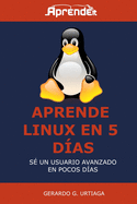 Aprende Linux en 5 das: Hazte usuario avanzado en poco tiempo