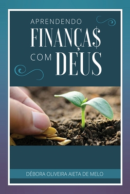 Aprendendo Finanas com Deus - Aieta de Melo, Dbora Oliveira