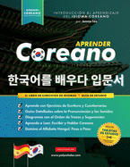 Aprender Coreano para Principiantes - El Libro de Ejercicios de Idiomas: Gu?a de Estudio, Paso a Paso y Fciles, para Aprender a Leer, Escribir y Hablar Usando el Alfabeto Hangul (Incluye Pginas con Tarjetas de Estudio)