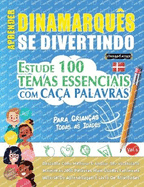 Aprender Dinamarqu?s Se Divertindo! - Para Crian?as: Todas as Idades - Estude 100 Temas Essenciais Com Ca?a Palavras - Vol.1
