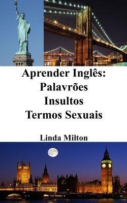 Aprender Ingl?s: Palavr?es - Insultos - Termos Sexuais - Milton, Linda