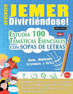Aprender Jemer Divirtindose! - Nivel Avanzado: Intermedio a Difcil - Estudia 100 Temticas Esenciales Con Sopas de Letras - Vol.1