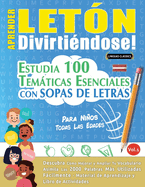Aprender Letn Divirtindose! - Para Nios: Todas Las Edades - Estudia 100 Temticas Esenciales Con Sopas de Letras - Vol.1