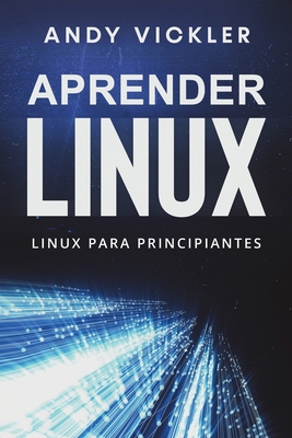 Aprender Linux: Linux para principiantes - Vickler, Andy