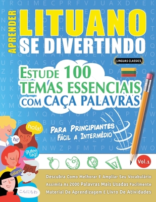 Aprender Lituano Se Divertindo! - Para Principiantes: Fcil a Intermdio - Estude 100 Temas Essenciais Com Caa Palavras - Vol.1 - Linguas Classics