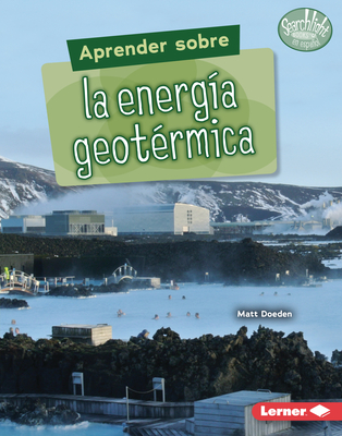 Aprender Sobre La Energa Geotrmica (Finding Out about Geothermal Energy) - Doeden, Matt