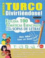 Aprender Turco Divirtindose! - Para Nios: Todas Las Edades - Estudia 100 Temticas Esenciales Con Sopas de Letras - Vol.1