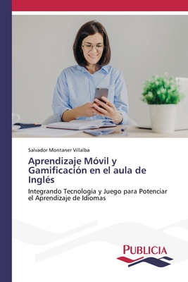 Aprendizaje M?vil y Gamificaci?n en el aula de Ingl?s - Montaner Villalba, Salvador