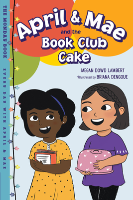 April & Mae and the Book Club Cake: The Monday Book - Lambert, Megan Dowd