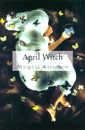 April Witch - Axelsson, Majgull