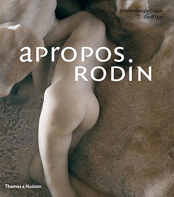 Apropos Rodin - Gough-Cooper, Jennifer, and Dyer, Geoff