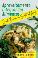 Aproveitamento Integral De Alimentos