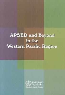 Apsed and Beyond in the Western Pacific Region - World Health Organization: Regional Office for the Western Pacific